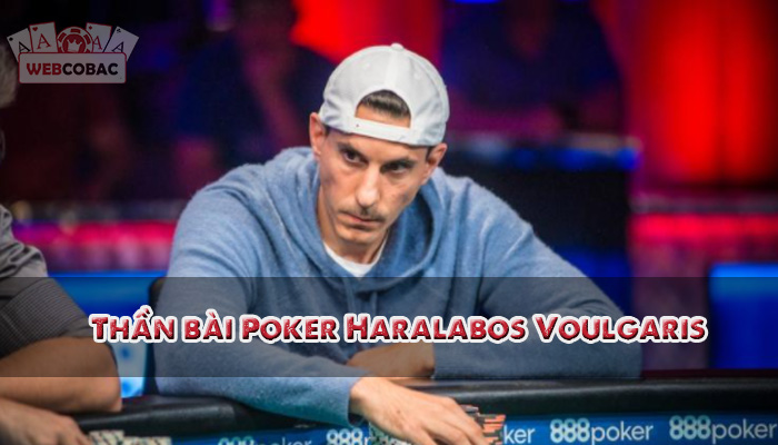 Thần bài poker - Haralabos Voulgaris